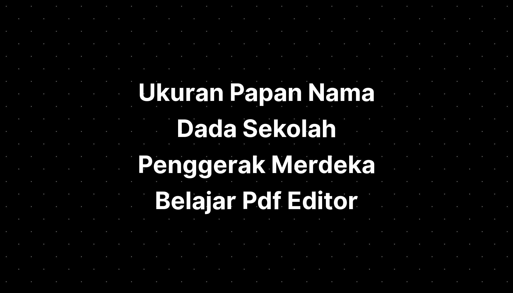 Ukuran Papan Nama Dada Sekolah Penggerak Merdeka Belajar Pdf Editor